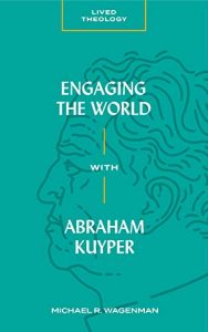 Engaging the World book - Abraham Kuyper
